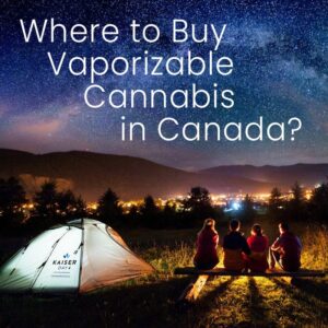 Where to Buy Vaporizable Cannabis in Canada?